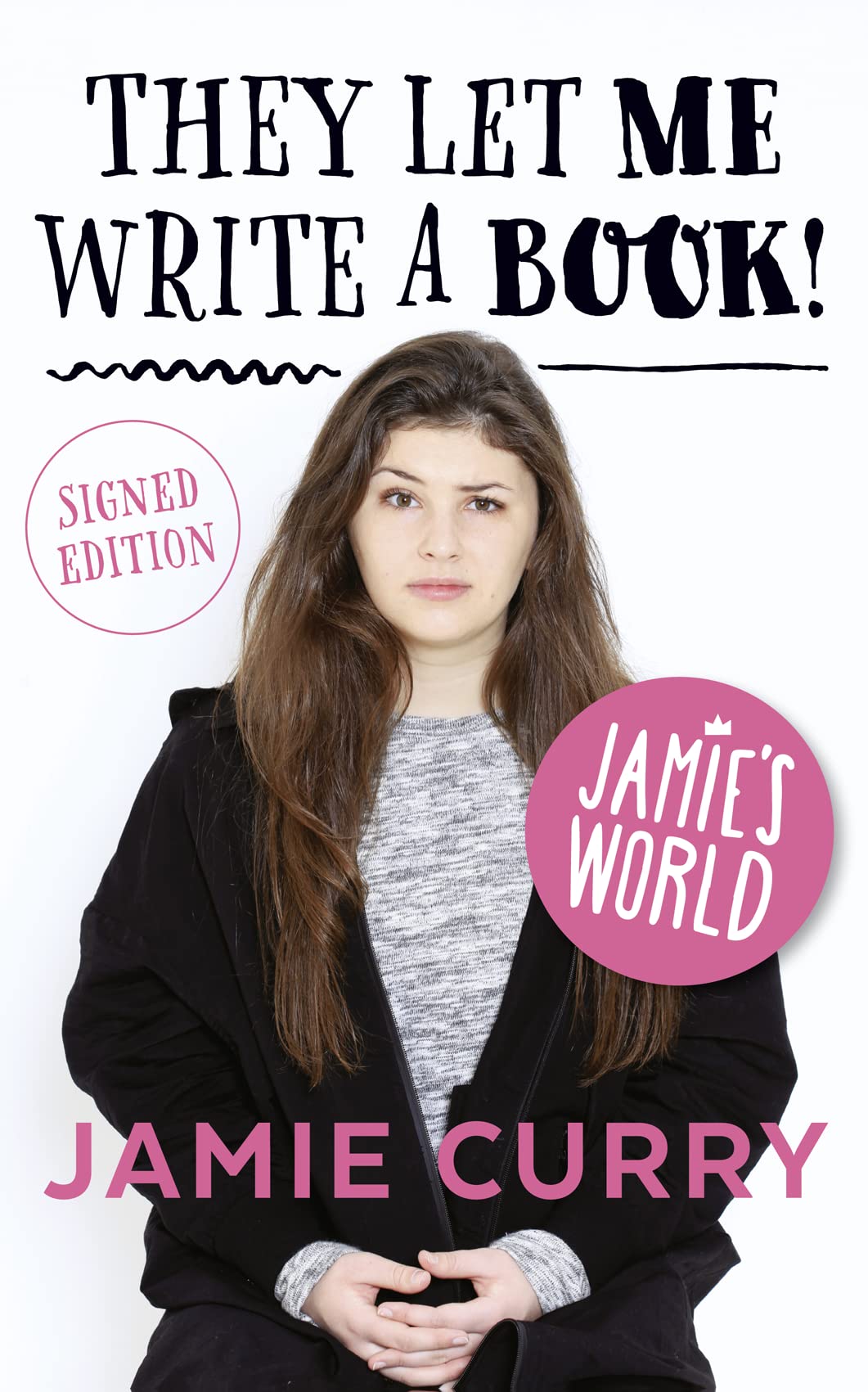 They Let Me Write a Book! - Signed Edition: Jamie's World by Jamie Curry
