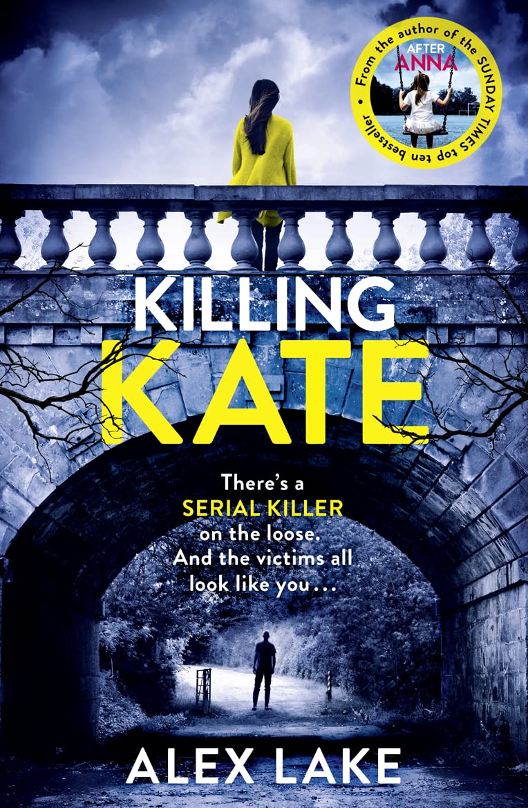 Killing Kate: The gripping psychological crime suspense thriller from the Top 10 Sunday Times bestselling author of Seven Days by Alex Lake