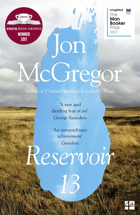Reservoir 13 (Costa Novel Award 2017) by McGregor Jon