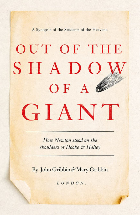 Out of the Shadow of a Giant: Hooke, Halley and the Birth of British Science by John Gribbin and Mary Gribbin