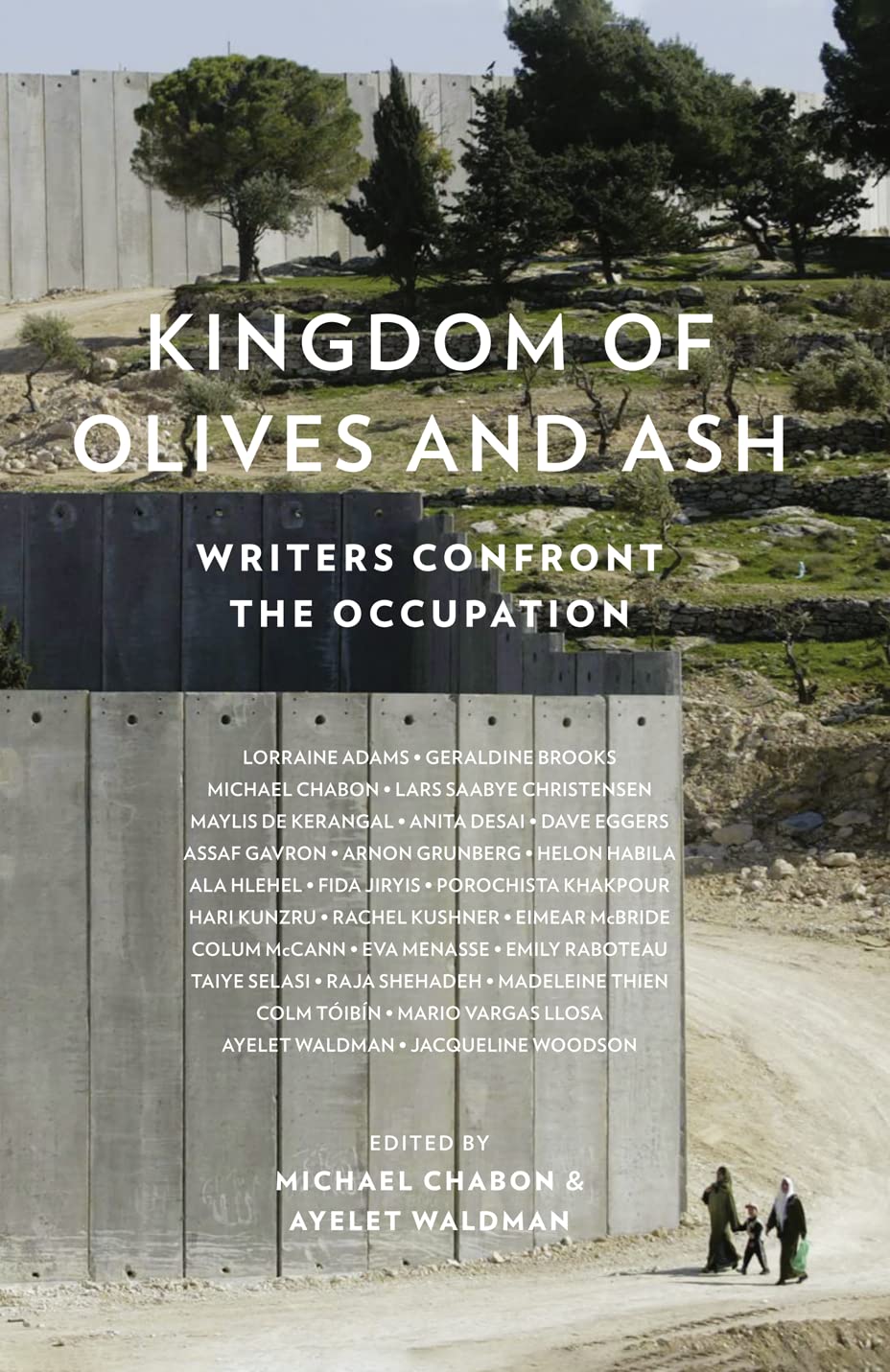 Kingdom of Olives and Ash: Writers Confront the Occupation by Michael Chabon