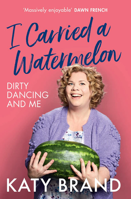 I Carried a Watermelon by Katy Brand