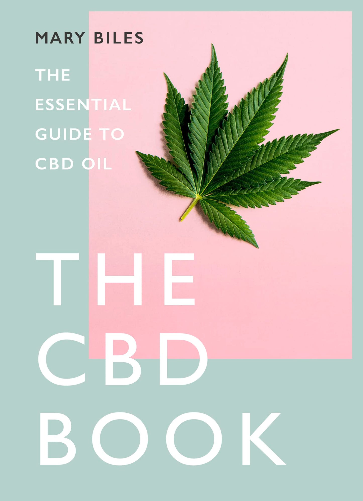 THE CBD BOOK: The Essential Guide to CBD Oil by Mary Biles