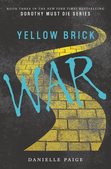 Yellow Brick War (Dorothy Must Die, 3) by Danielle Paige