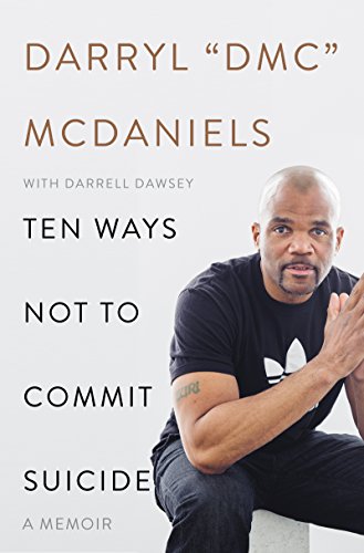 Ten Ways Not to Commit Suicide: A Memoir by Darryl 'DMC' McDaniels, Darrell Dawsey