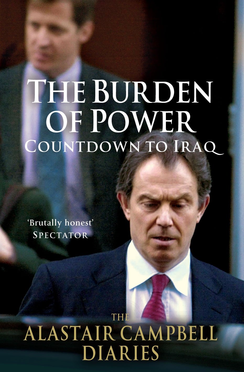The Alastair Campbell Diaries: Volume Four: The Burden of Power: Countdown to Iraq (4) by Alastair Campbell