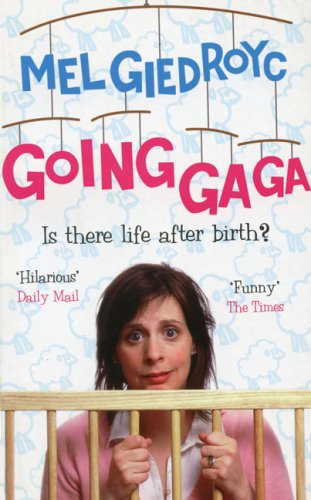 Going Ga Ga: Is There Life After Birth? by Mel Giedroyc