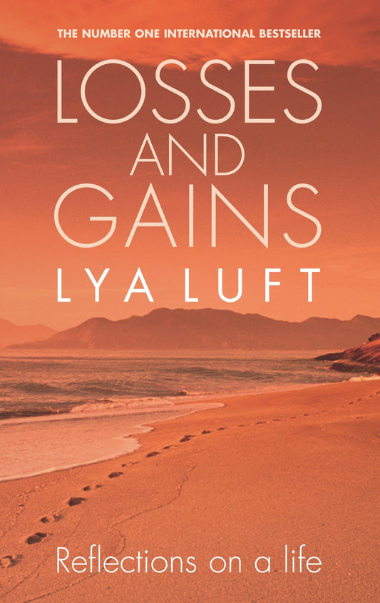 Losses and Gains: Reflections on a Life by Lya Luft
