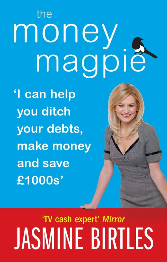 Money Magpie: 'I Can Help You Ditch Your Debts, Make Money and Save 1000s' by Jasmine Birtles