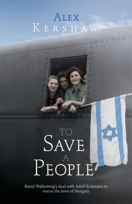 To Save a People by Alex Kershaw