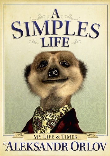 A Simples Life: The Life and Times of Aleksandr Orlov by orlov-orlov-aleksandr