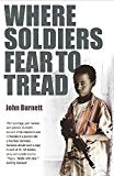Where Soldiers Fear to Tread: At Work in the Fields of Anarchy by John S. Burnett
