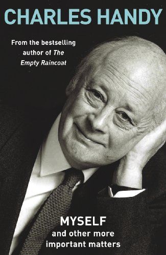 Myself and Other More Important Matters by Charles Handy