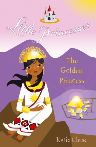 The Golden Princess (Little Princesses) by Katie Chase