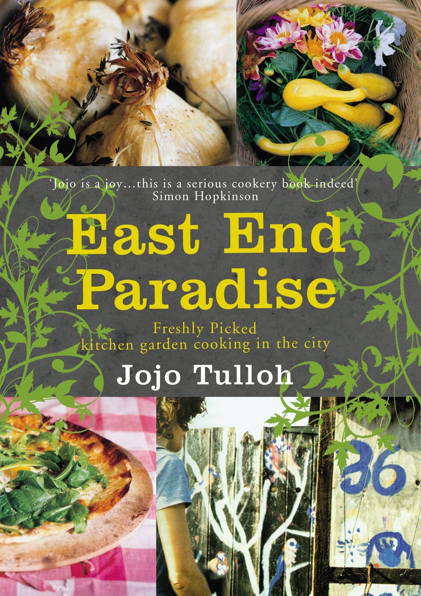 East End Paradise: Kitchen Garden Cooking in the City by Jojo Tulloh