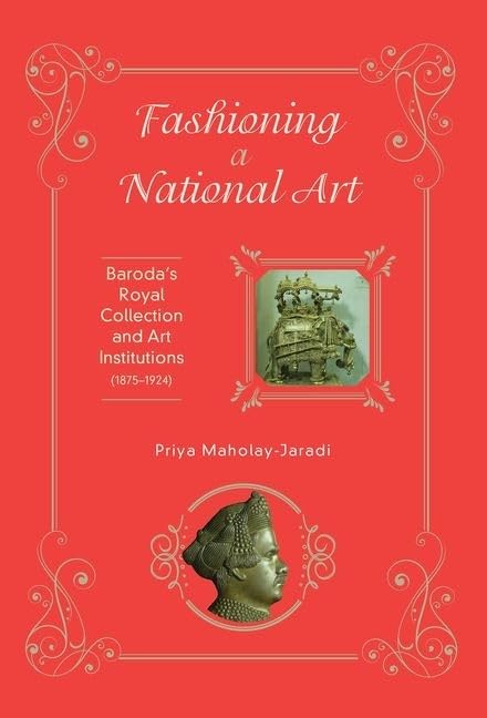 Fashioning a National Art by Priya Maholay-Jaradi
