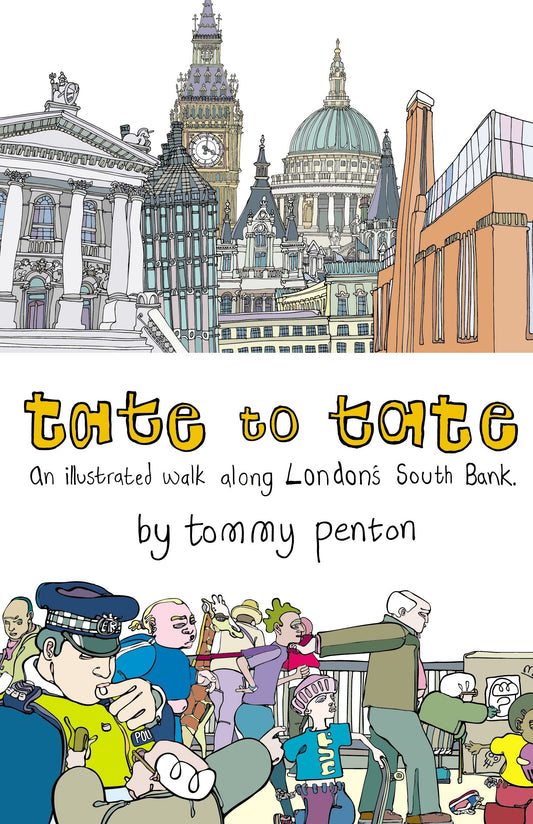 Tate to Tate: A Walk Along London's South Bank by Tommy Penton