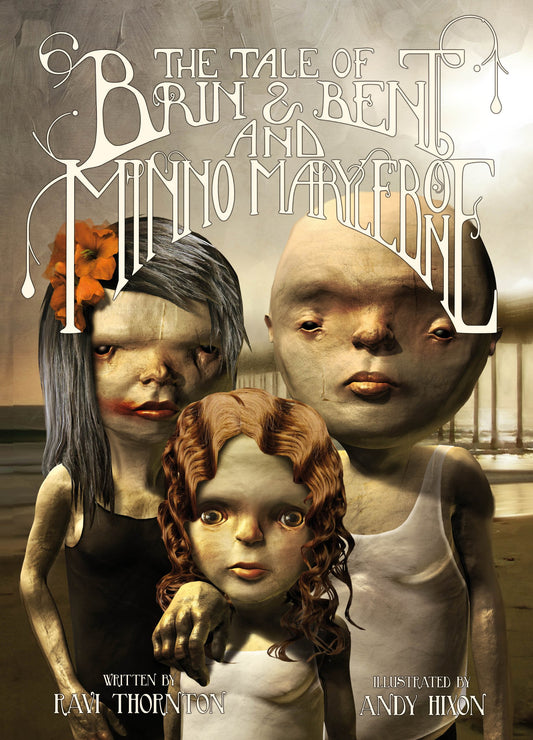 The Tale of Brin and Bent and Minno Marylebone by Ravi Thornton