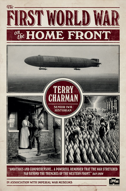 IWM: The First World War on the Home Front by Terry Charman