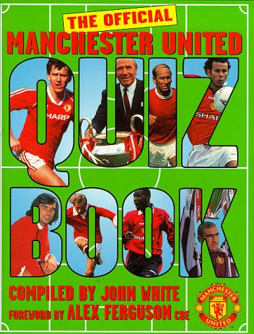 Manchester United Quiz Book by John White, Alex Ferguson