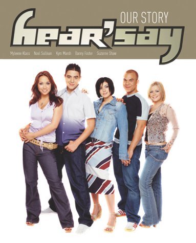 Hear'say: Our Story by Maria Malone, Myleene Klass, Noel Sullivan, Kym Marsh, Danny Foster, Suzanne Shaw