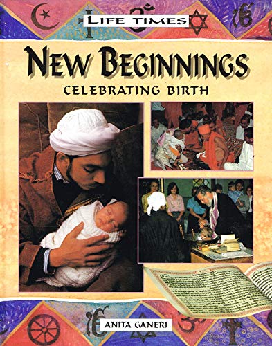 New Beginnings (Life Times) by Anita Ganeri~Jackie Morris