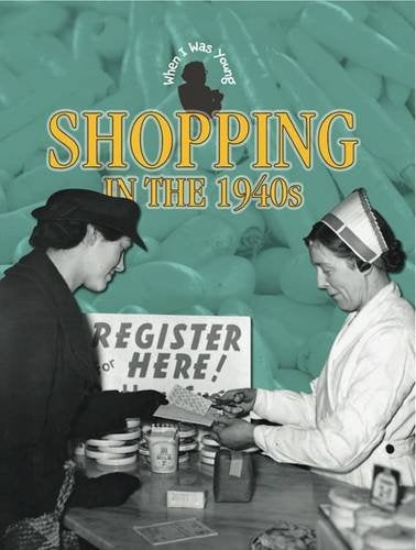 Shopping in the 1940s (When I Was Young) by Rebecca Hunter