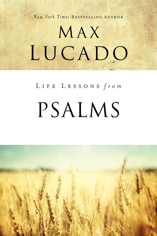 Life Lessons from Psalms: A Praise Book for God's People by Max Lucado