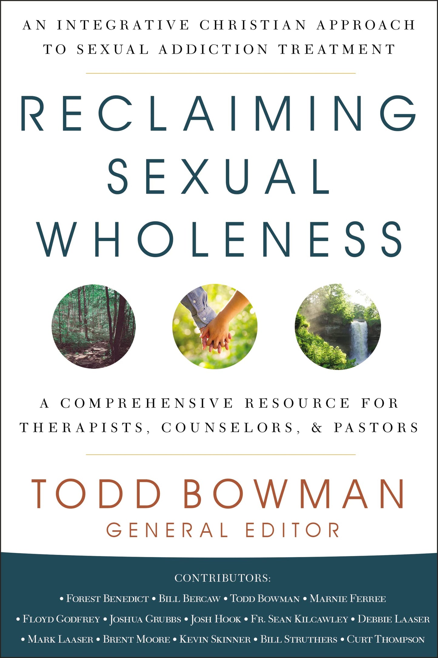 Reclaiming Sexual Wholeness: An Integrative Christian Approach to Sexual Addiction Treatment by Todd Bowman