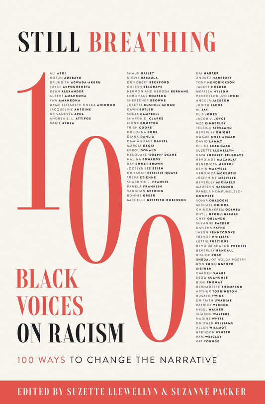 Still Breathing: 100 Black Voices on Racism--100 Ways to Change the Narrative by Suzette Llewellyn, Suzanne Packer