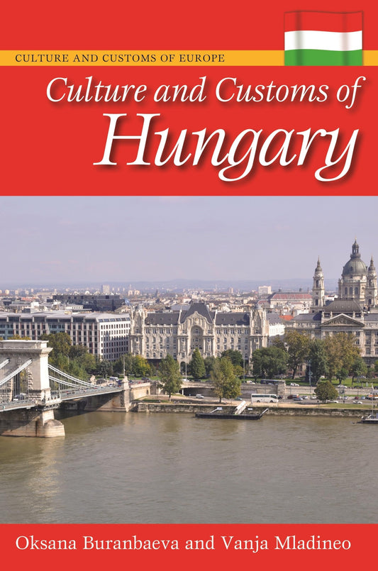 Culture and Customs of Hungary (Culture and Customs of Europe) by Oksana Ritz-Buranbaeva, Vanja Mladineo