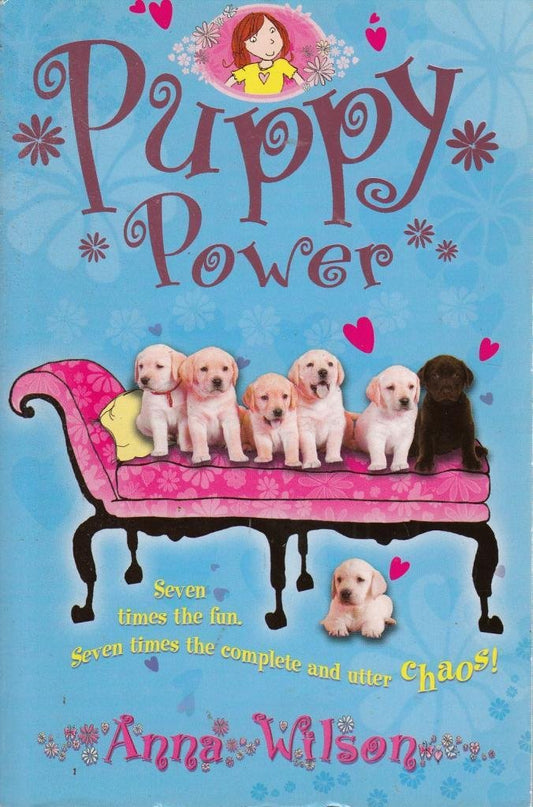 Puppy Power: Seven Times The Fun, Seven Times The Complete And Utter Chaos (Macmillan Edition) by Anna Wilson