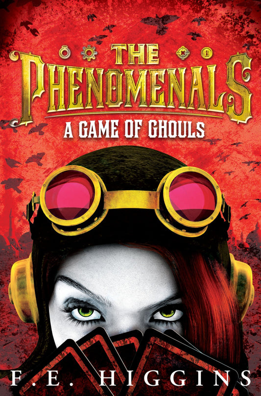 The Phenomenals: A Game of Ghouls (2) by F.E. Higgins