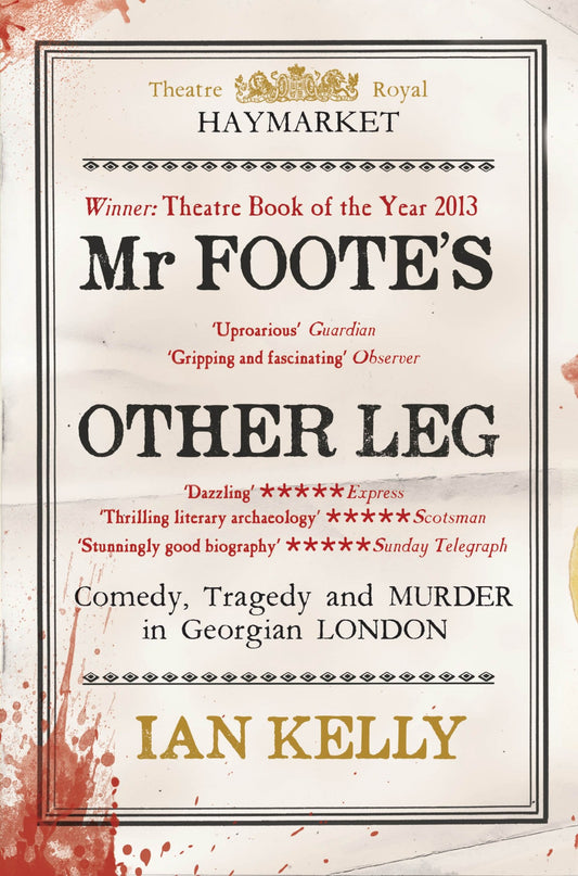 Mr Foote's Other Leg: Comedy, Tragedy and Murder in Georgian London by Ian Kelly