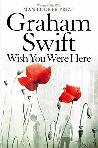 Wish You Were Here by Graham Swift