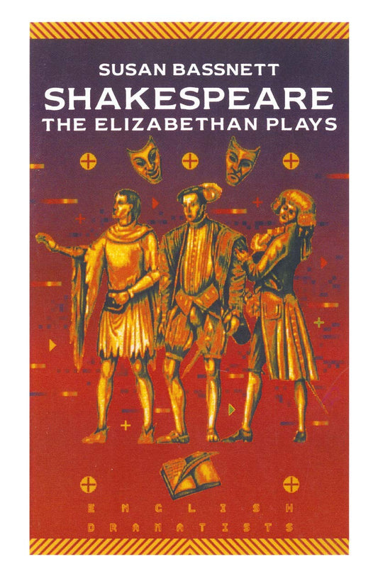 Shakespeare: The Elizabethan Plays (English Dramatists, 4) by Susan Bassnett