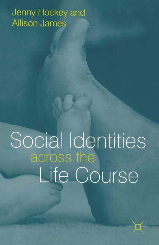 Social Identities Aross Life Course by Jenny Hockey, Allison James