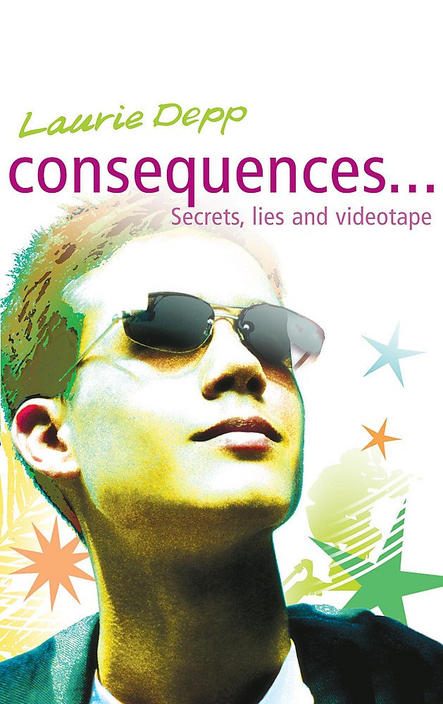 Consequences: Secrets, Lies and Videotape by Laurie Depp