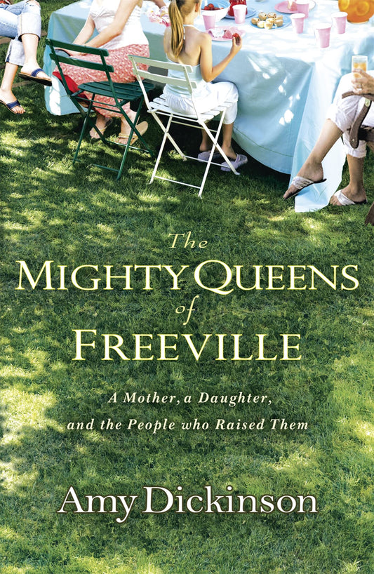 The Mighty Queens of Freeville by Amy Dickinson