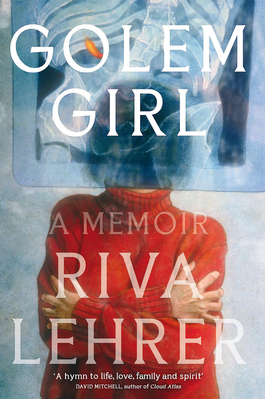 Golem Girl: A Memoir - 'A hymn to life, love, family, and spirit' DAVID MITCHELL by Riva Lehrer
