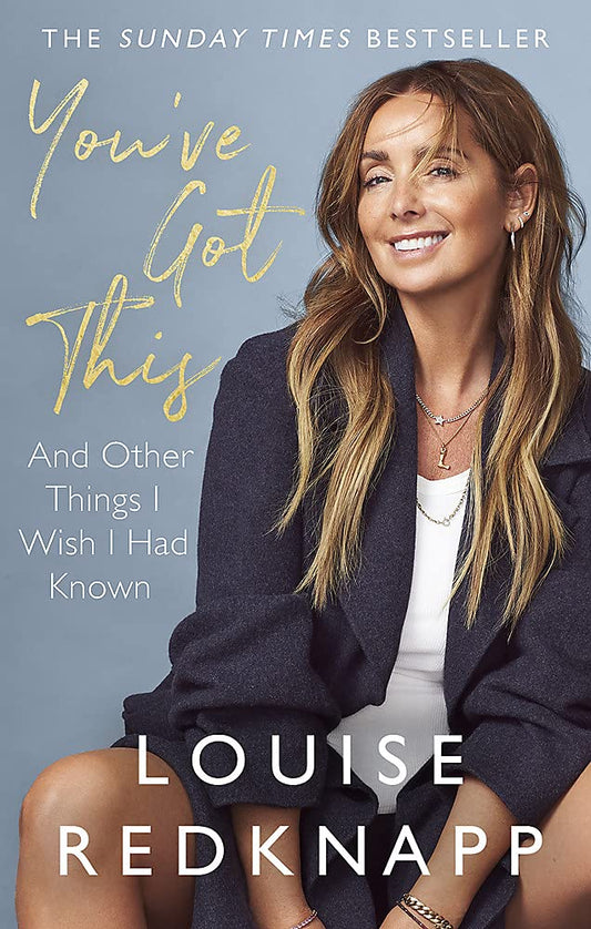 You've Got This: And Other Things I Wish I Had Known by Louise Redknapp