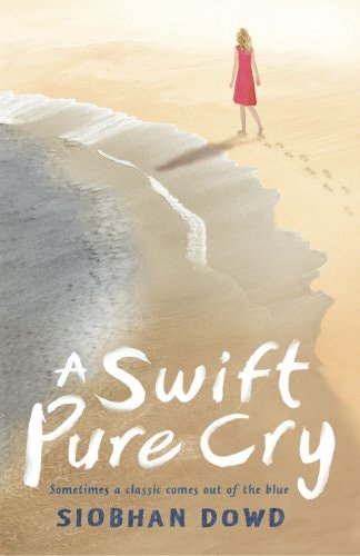A Swift, Pure Cry by Siobhan Dowd
