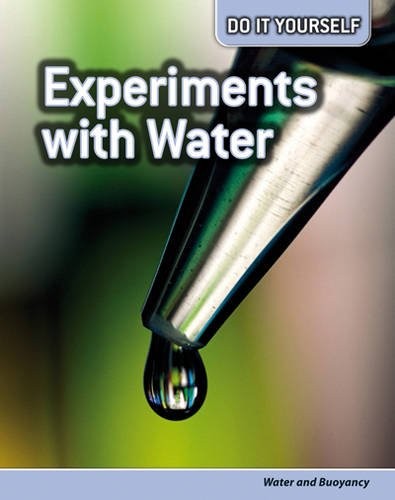 Experiments with Water: Water and Buoyancy (Do It Yourself) by Chris Oxlade