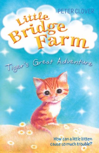 Tiger's Great Adventure (Little Bridge Farm) by Peter Clover