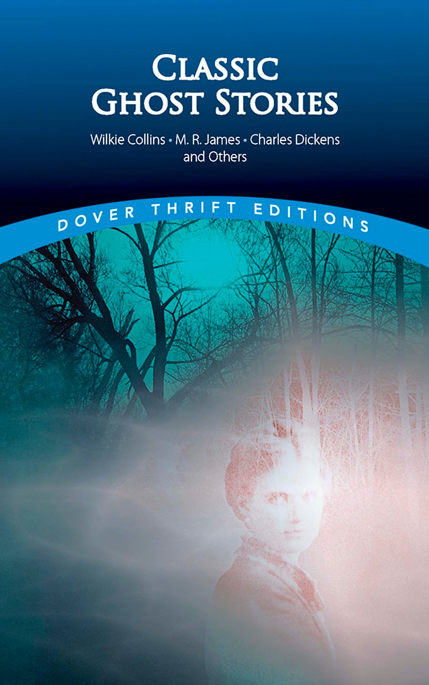 Classic Ghost Stories (Dover Thrift Editions: Gothic/Horror) by Wilkie Collins, M. R. James, Charles Dickens, J. S. LeFanu, Mrs. Henry Wood, Amelia B. Edwards, Robert Louis Stevenson, Fitz-James O'Brien, Henry James