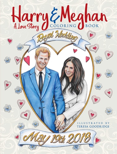 Harry and Meghan: A Love Story Coloring Book by Teresa Goodridge