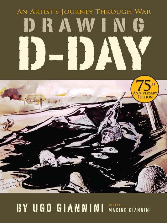 Drawing D-Day: An Artist's Journey Through War by Ugo Giannini, Maxine Giannini