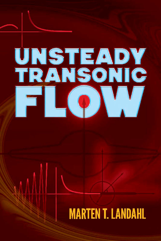 Unsteady Transonic Flow (Dover Books on Physics) by Marten T. Landahl
