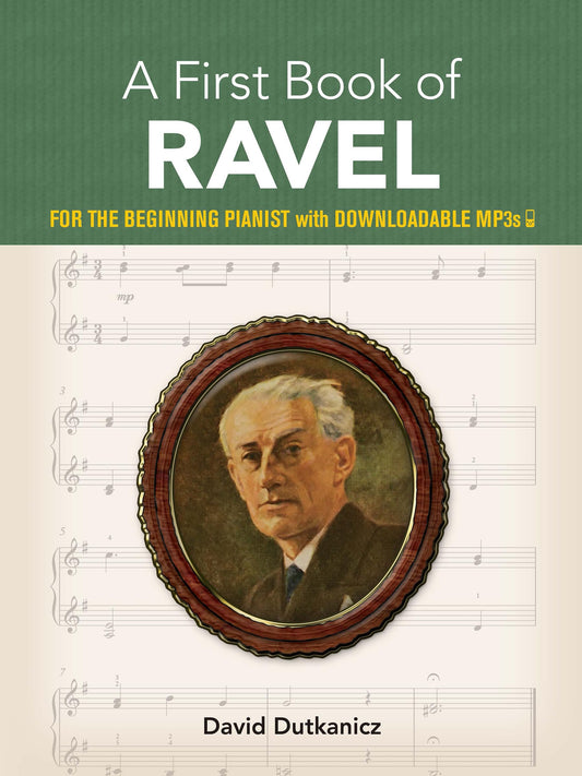 A First Book of Ravel: For The Beginning Pianist with Downloadable MP3s (Dover Classical Piano Music For Beginners) by David Dutkanicz