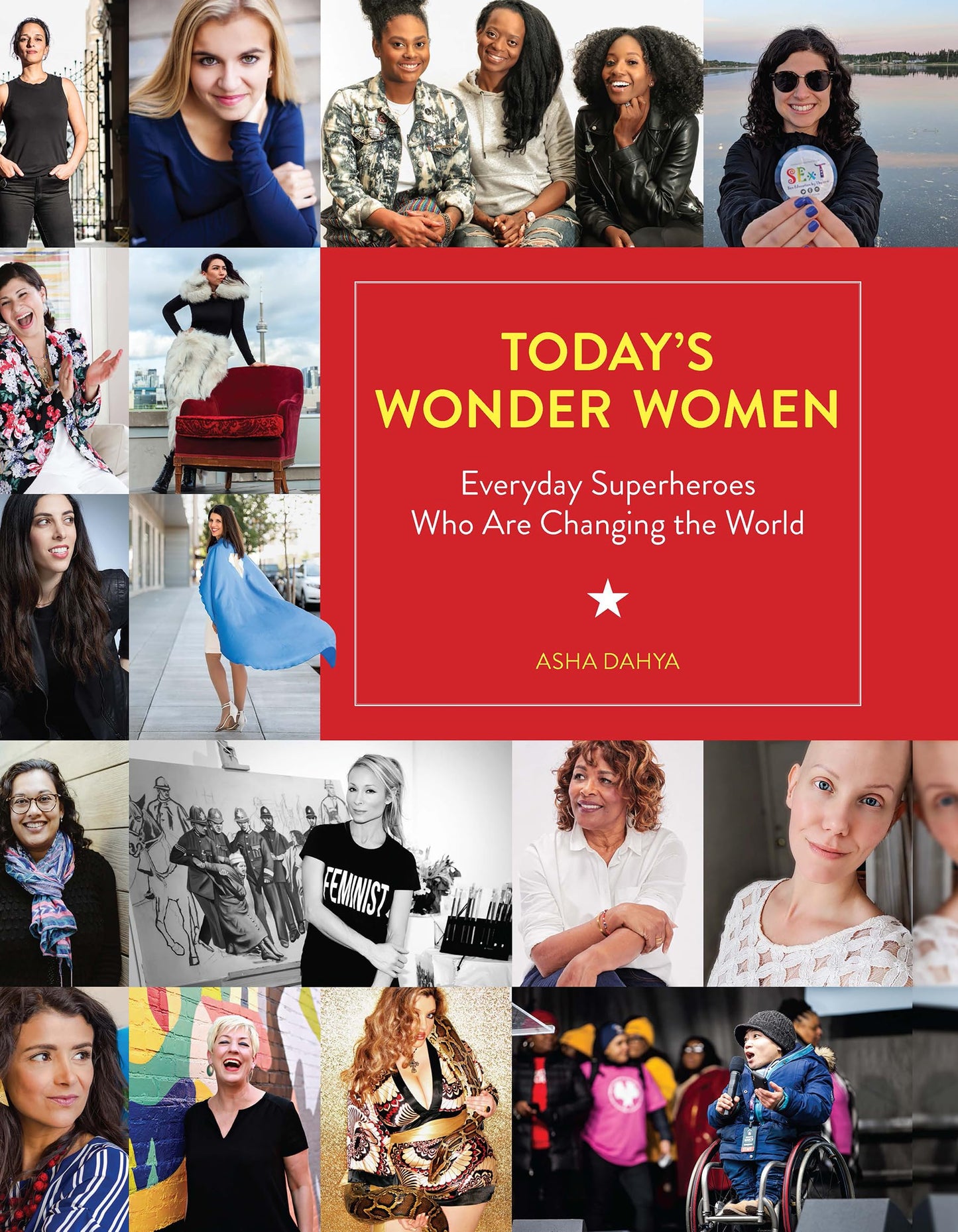 Today's Wonder Women: Everyday Superheroes Who Are Changing the World by Asha Dahya